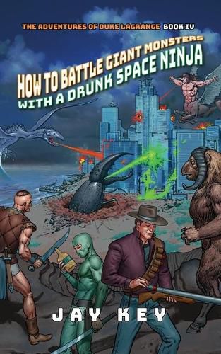 Cover image for How to Battle Giant Monsters with a Drunk Space Ninja