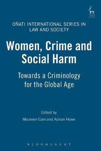 Women, Crime and Social Harm: Towards a Criminology for the Global Age