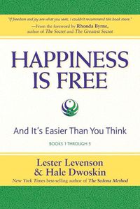 Cover image for Happiness Is Free: And It's Easier Than You Think, Books 1 through 5, The Greatest Secret Edition