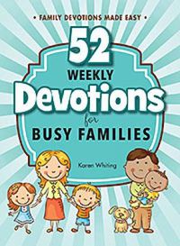 Cover image for 52 Weekly Devotionals for Busy Families