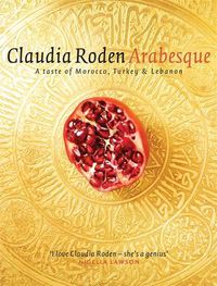 Cover image for Arabesque: Sumptuous Food from Morocco, Turkey and Lebanon