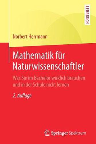 Cover image for Mathematik fur Naturwissenschaftler: Was Sie im Bachelor wirklich brauchen und in der Schule nicht lernen