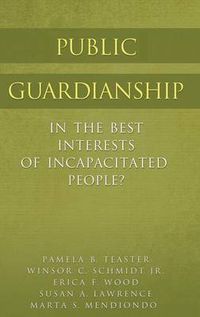 Cover image for Public Guardianship: In the Best Interests of Incapacitated People?