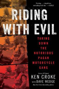 Cover image for Riding with Evil: Taking Down the Notorious Pagan Motorcycle Gang