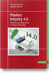 Cover image for Plastics Industry 4.0: Potentials and Applications in Plastics Technology