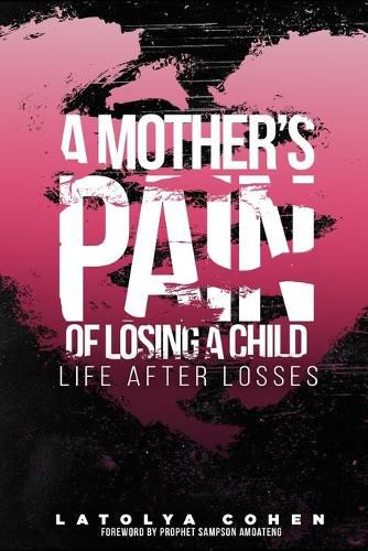 Cover image for A Mother's Pain of Losing A Child: Life After Losses