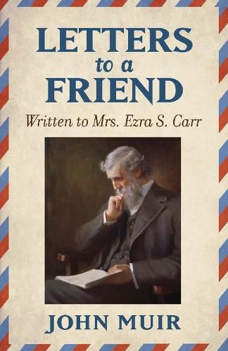 Cover image for Letters to a Friend: Written to Mrs. Ezra S. Carr 1866-1879