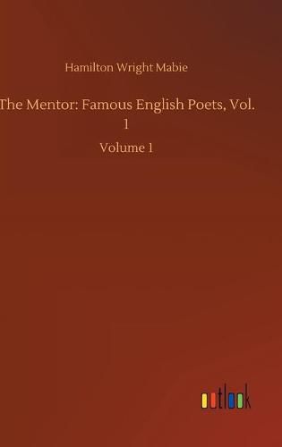 Cover image for The Mentor: Famous English Poets, Vol. 1: Volume 1