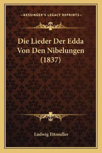 Cover image for Die Lieder Der Edda Von Den Nibelungen (1837)