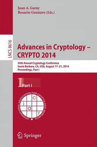 Cover image for Advances in Cryptology -- CRYPTO 2014: 34th Annual Cryptology Conference, Santa Barbara, CA, USA, August 17-21, 2014, Proceedings, Part I