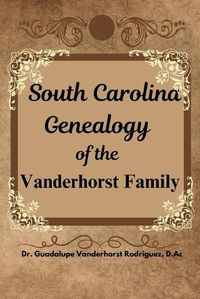 Cover image for South Carolina Genealogy of the Vanderhorst Family