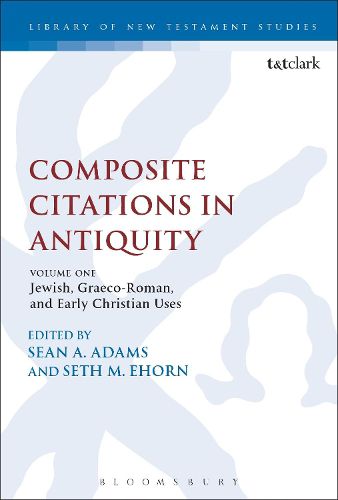 Cover image for Composite Citations in Antiquity: Volume One: Jewish, Graeco-Roman, and Early Christian Uses