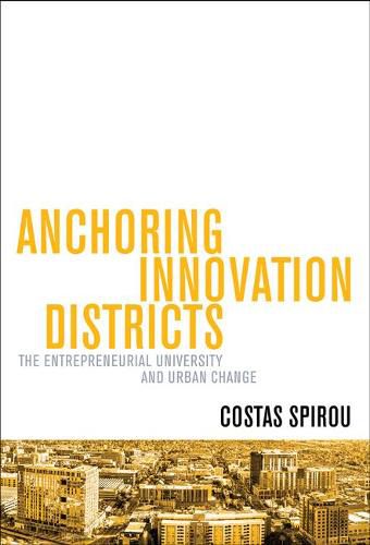 Cover image for Anchoring Innovation Districts: The Entrepreneurial University and Urban Change