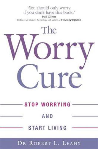 The Worry Cure: Stop worrying and start living