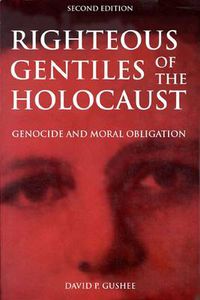 Cover image for Righteous Gentiles of the Holocaust: Genocide and Moral Obligation