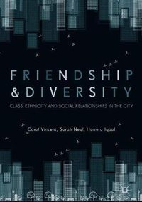 Cover image for Friendship and Diversity: Class, Ethnicity and Social Relationships in the City
