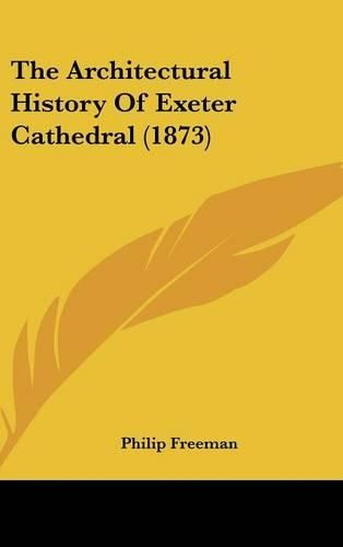 The Architectural History of Exeter Cathedral (1873)