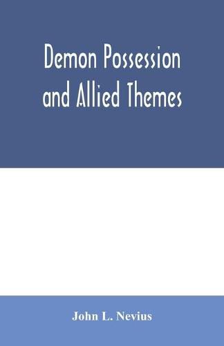 Cover image for Demon possession and allied themes; being an inductive study of phenomena of our own times