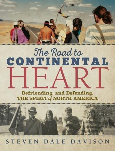 Cover image for The Road to Continental Heart: Befriending, and Defending, the Spirit of North America