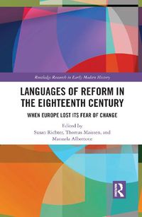 Cover image for Languages of Reform in the Eighteenth Century: When Europe Lost Its Fear of Change