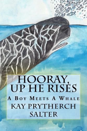 Cover image for Hooray, Up He Rises: A Boy Meets A Whale