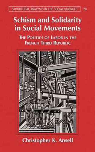 Cover image for Schism and Solidarity in Social Movements: The Politics of Labor in the French Third Republic