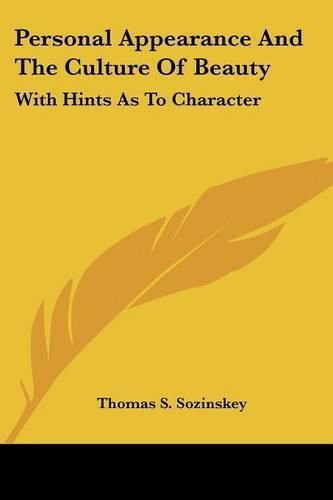 Personal Appearance and the Culture of Beauty: With Hints as to Character