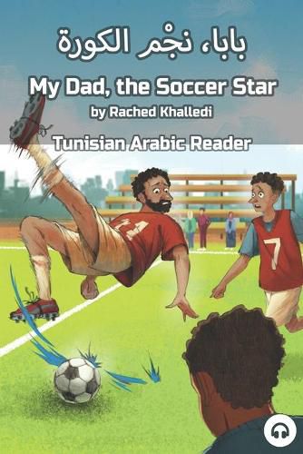 Cover image for My Dad, the Soccer Star: Tunisian Arabic Reader