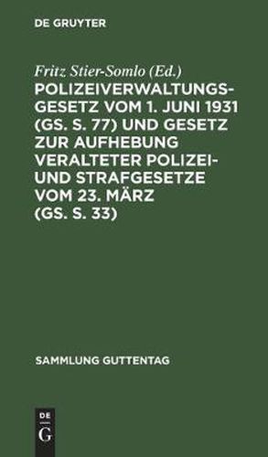 Cover image for Polizeiverwaltungsgesetz Vom 1. Juni 1931 (Gs. S. 77) Und Gesetz Zur Aufhebung Veralteter Polizei- Und Strafgesetze Vom 23. Marz (Gs. S. 33): Mit Den Ausfuhrungsbestimmungen Vom 1. Oktober 1931 Und Einschlagigen Gesetzen