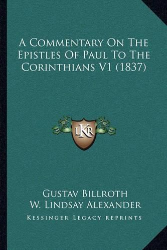 A Commentary on the Epistles of Paul to the Corinthians V1 (1837)