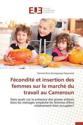 Cover image for F condit Et Insertion Des Femmes Sur Le March Du Travail Au Cameroun