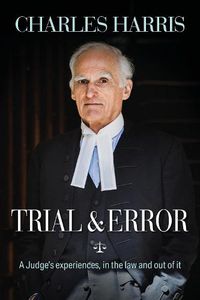 Cover image for Trial & Error: A Judge's experiences, in the law and out of it