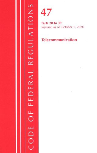 Cover image for Code of Federal Regulations, Title 47 Telecommunications 20-39, Revised as of October 1, 2020