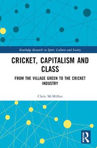 Cover image for Cricket, Capitalism and Class