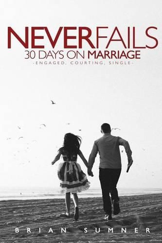 Cover image for Never Fails: 30 Day Marriage Devotional