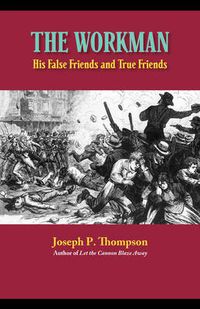 Cover image for The Workman: His False Friends and His True Friends