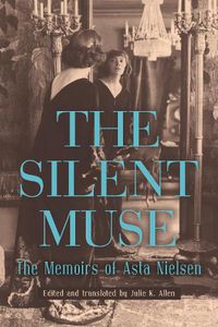 Cover image for The Silent Muse: The Memoirs of Asta Nielsen