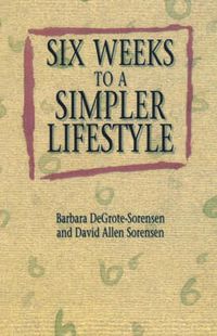 Cover image for Six Weeks to a Simpler Lifestyle