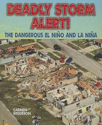 Cover image for Deadly Storm Alert!: The Dangerous El Nino and La Nina