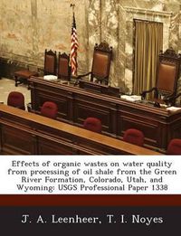 Cover image for Effects of Organic Wastes on Water Quality from Processing of Oil Shale from the Green River Formation, Colorado, Utah, and Wyoming