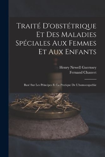 Cover image for Traite D'obstetrique Et Des Maladies Speciales Aux Femmes Et Aux Enfants