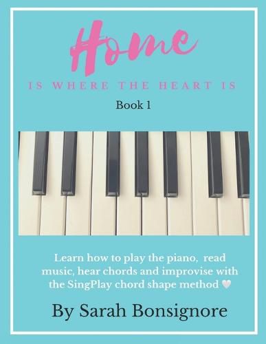 Cover image for Home is where the Heart is Book 1: Learning how to read and play piano the easy way