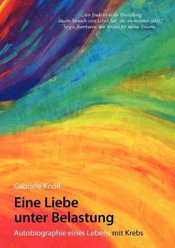 Cover image for Eine Liebe unter Belastung: Autobiographie eines Lebens mit Krebs