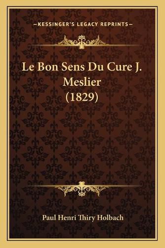 Le Bon Sens Du Cure J. Meslier (1829)