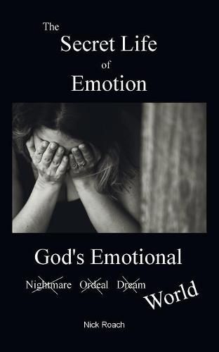 Cover image for The Secret Life of Emotion: God's Emotional World