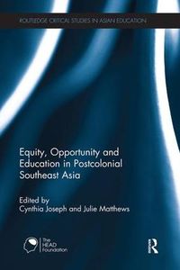 Cover image for Equity, Opportunity and Education in Postcolonial Southeast Asia