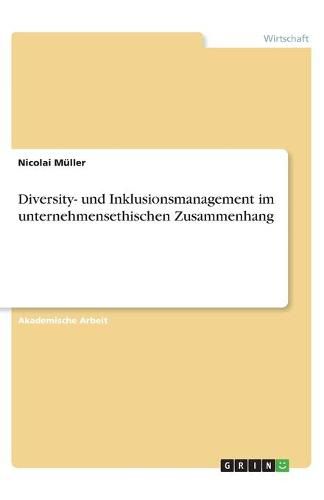 Cover image for Diversity- und Inklusionsmanagement im unternehmensethischen Zusammenhang