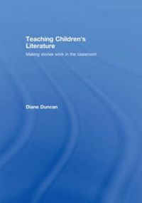 Cover image for Teaching Children's Literature: Making stories work in the classroom