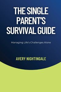 Cover image for The Single Parent's Survival Guide