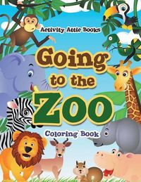 Cover image for Going to the Zoo Coloring Book